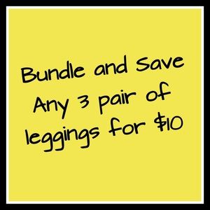 Make a bundle on any 3 pair of leggings for $10